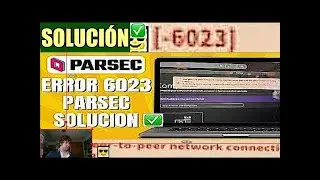 Solucionar el Error Code 6023 y 6024 Parsec F&aacute;cil en menos de 1 minuto (NO ES FAKE)