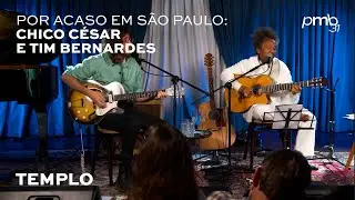 Chico César & Tim Bernardes - Templo - PMB Por Acaso - Blue Note