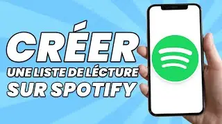 Comment Cr&eacute;er Une Liste De Lecture Spotify (2025)