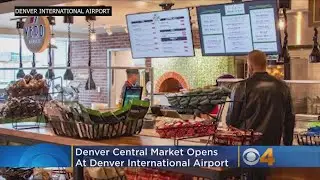Denver Central Market Opens At Denver International Airport