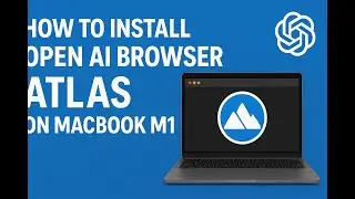 How to Install Open AI Browser Atlas On MacBook M1
