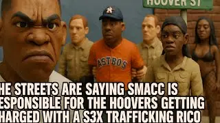 SMACC BLAMED FOR HOOVER RICO! STREETS SAY HE SET THEM UP IN S3X TRAFFICKING SCANDAL!