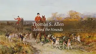 Thomas S. Allen, Behind the Hounds (1900)