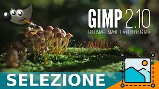 Corso Gimp 2.10 ep. 2: Strumenti di selezione [Tutorial Ita]