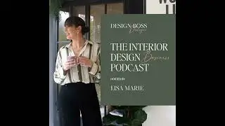 Ep 65 The Business Foundations Every Interior Designer Needs for Sustainable Growth