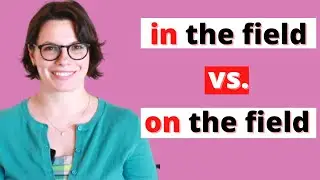 ON THE FIELD vs. IN THE FIELD / PREPOSITIONS IN ENGLISH / ENGLISH GRAMMAR