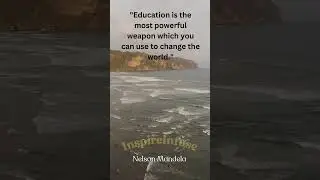 Education: The Most Powerful Weapon for Change | Nelson Mandela | InspireInfuse