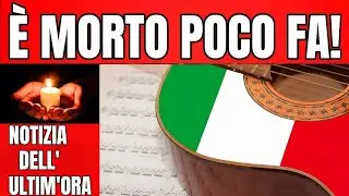 &Egrave; MORTO POCHI MINUTI FA IL MITO DELLA MUSICA ITALIANA 😭
