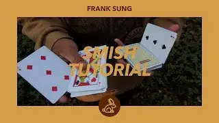 Frank Sung &ndash; Smish [Cardistry Tutorial]