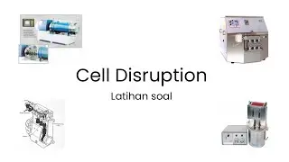 Tutorial Bioseparasi Pertemuan 6 Cell Disruption