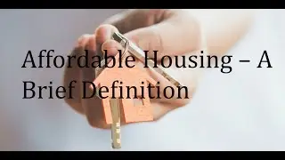 Affordable Housing &ndash; A Brief Definition