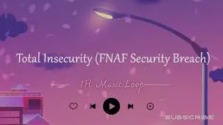 Total Insecurity FNAF Security Breach 🎵 1H Music Loop