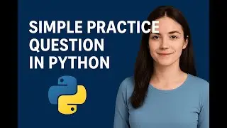 Simple Practice Questions In Python