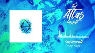 THE ATLAS PROJECT-  Masquerade (Feat. John Mitchell) OFFICIAL AUDIO