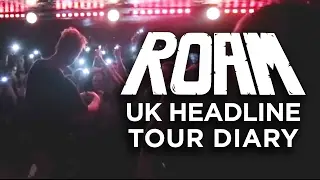 ROAM - UK Headline Tour Diary