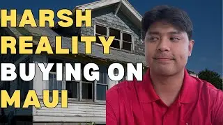 The Harsh Reality of Buying Your First Maui Home