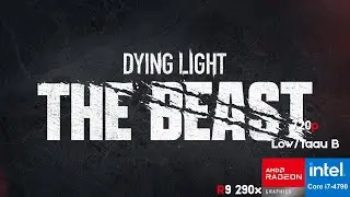 Dying Light The Beast On i7 4790 | AMD R9 290x 4GB | 24GB RAM DDR3 | Testing  2026