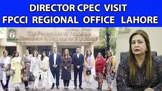 Dr. Talat Shabbir Director CPEC Visit FPCCI Regional Office Lahore