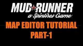 MudRunner: Map Editor Tutorial Part-1