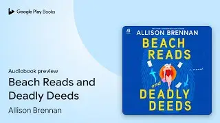 Beach Reads and Deadly Deeds by Allison Brennan &middot; Audiobook preview