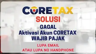Lupa No Hp dan Lupa Email Coretax | Solusi Lupa Email atau Lupa No HP Coretax