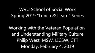 Working with the Veteran Population and Understanding Military Culture by Philip West