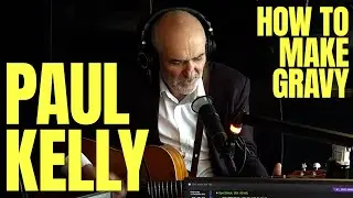 Paul Kelly Performs 'How To Make Gravy' Live In The Studio!