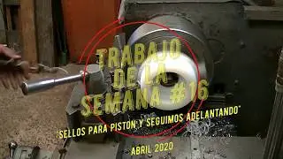 Trabajo De La Semana #16 - Sellos para pistón y seguimos adelantando