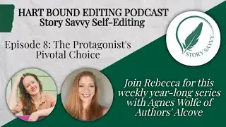 Story Savvy Self-Editing 8: The Protagonist's Pivotal Choice