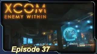 XCOM: Enemy Within - Episode 37 (Spectral Hero, concluded!)