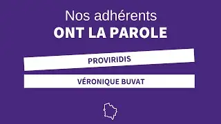 Nos Adh&eacute;rents ont la parole - V&eacute;ronique Buvat de Proviridis