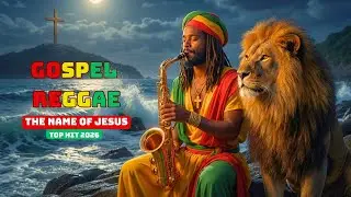 THE NAME OF JESUS &ndash; Uplifting Gospel Reggae Songs of Power and Faith