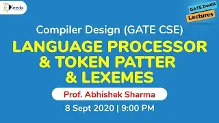 Compiler Design (GATE CSE) - Language Processor & Token Pattern & Lexemes - 8 Sep, 9 PM