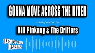 Bill Pinkney & The Drifters - Gonna Move Across The River (Karaoke Version)