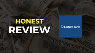 Eastern Bank: HONEST REVIEW (Pros & Cons)