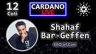 Специальный выпуск COTI, AdaPay и Africa с Шахафом Бар-Геффеном | Cardano Live #12