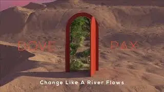 DOVE PAX - Change Like A River Flows (Official Audio)
