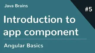 Angular 6 Basics 5 - Introducing the app component