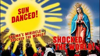 The Miraculous Sun Dance of Fatima&mdash;What It Means for Us Today!