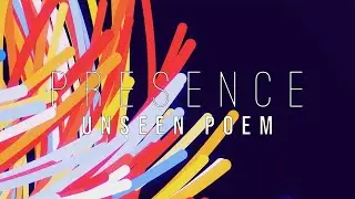 PRESENCE PROJECT - POETRY - UNSEEN