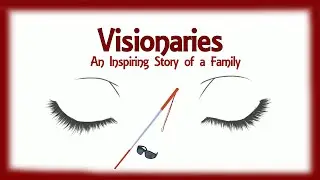 Life Beyond Sight | An Inspiring Story of a Young Blind Man | Visionaries | Story of a Family