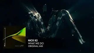 Nick K2 - What We Do