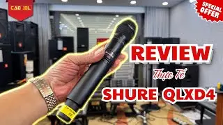 Review Thực Tế Micro Shure QLXD4-KSM9 | Em CAO JBL Giao Tận Tay AE Lai Ch&acirc;u