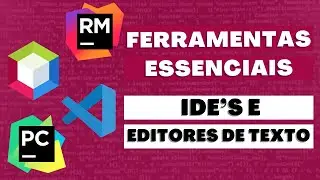 Ferramentas Essenciais - IDE's