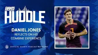 Daniel Jones Reflects on His NFL Combine Experience | Giants Huddle Podcast