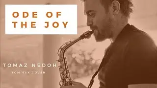 Ode Of The Joy ~ Saxophone New Video ~ Tomaz Nedoh -Tom Sax Music Sheet ~ Notes- Alto Saxophone