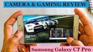Samsung Galaxy C7 Pro Camera & Gaming Review  Games - Real Racing 3, Dead Target, MTB DownHill