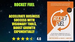 Rocket Fuel: The One Essential Combination That Will Get You More of What You Want...- Book Summary