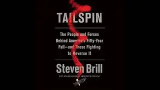 Tailspin: The People and Forces Behind America's Fifty-Year Fall--and Those Fighting to Reverse It