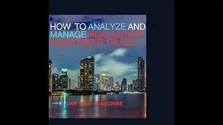 How to ANALYZE & MANAGE Real Estate Investment Trusts (REIT)